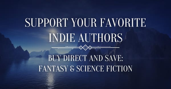 Support Your Favorite Indie Authors: Buy Direct and Save: Fantasy & Science Fiction